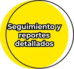 Texto en un círculo amarillo que dice: 'Seguimiento y reportes detallados'